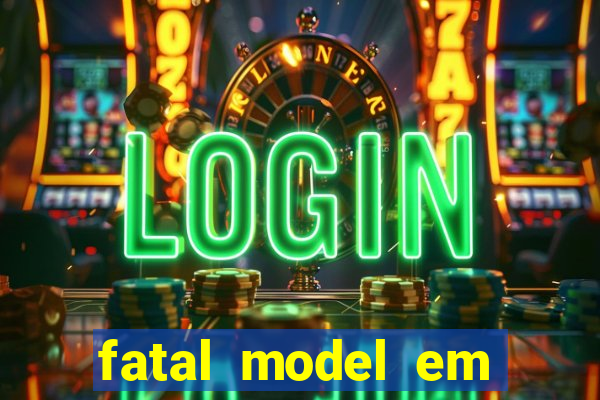 fatal model em eunapolis bahia